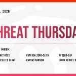 Threat Thursday: May 14th, 2026